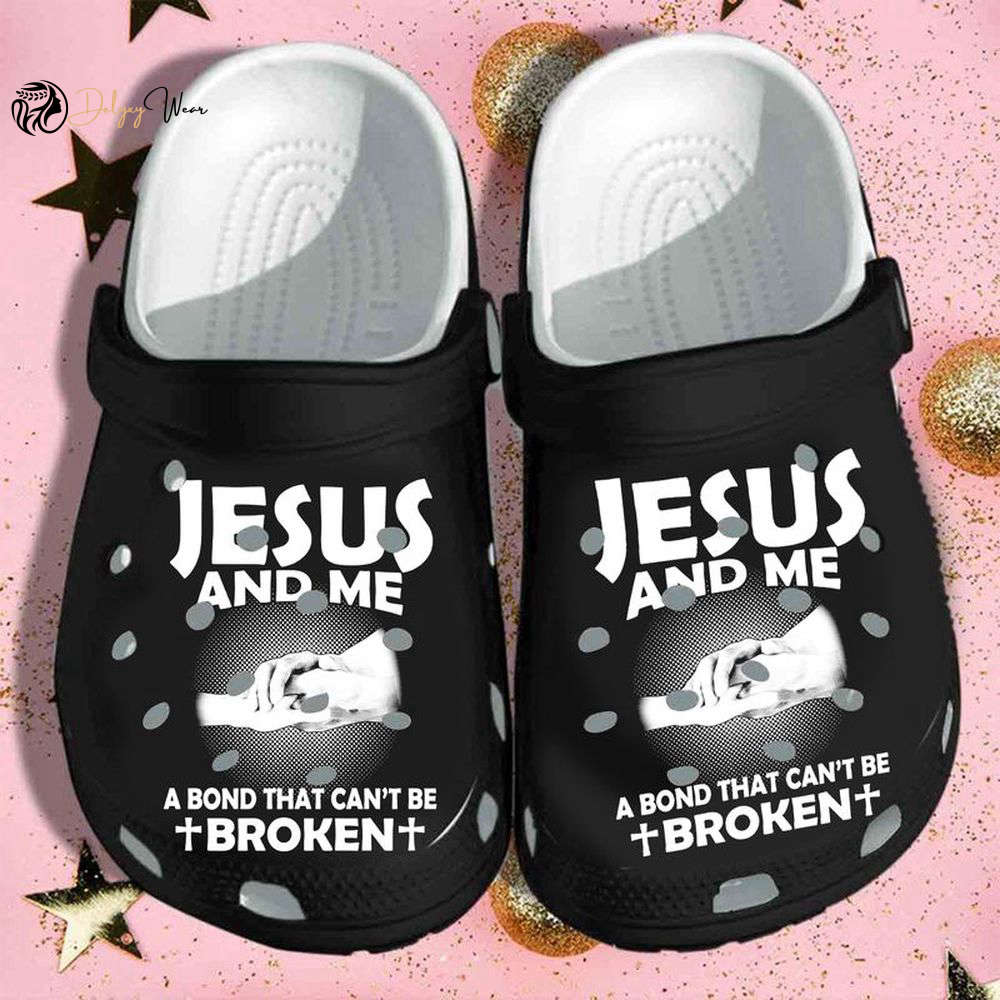 Croc Shoe – Clog Shoe Jesus And Me Shirt A Bond That Cant Be Broken Christian