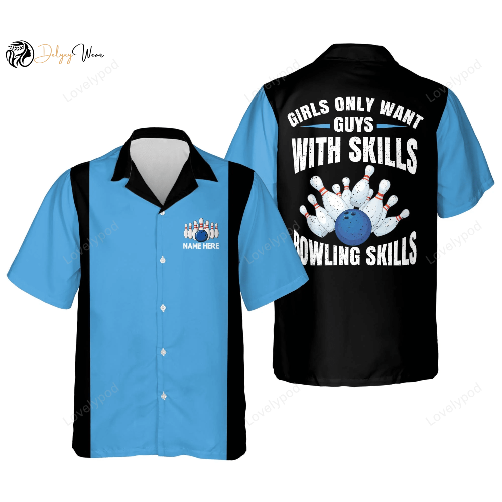 Girls Only Want Guys with Bowling Skills bowling Hawaiian Shirt, Bowling Team Shirt, Bowling Gift