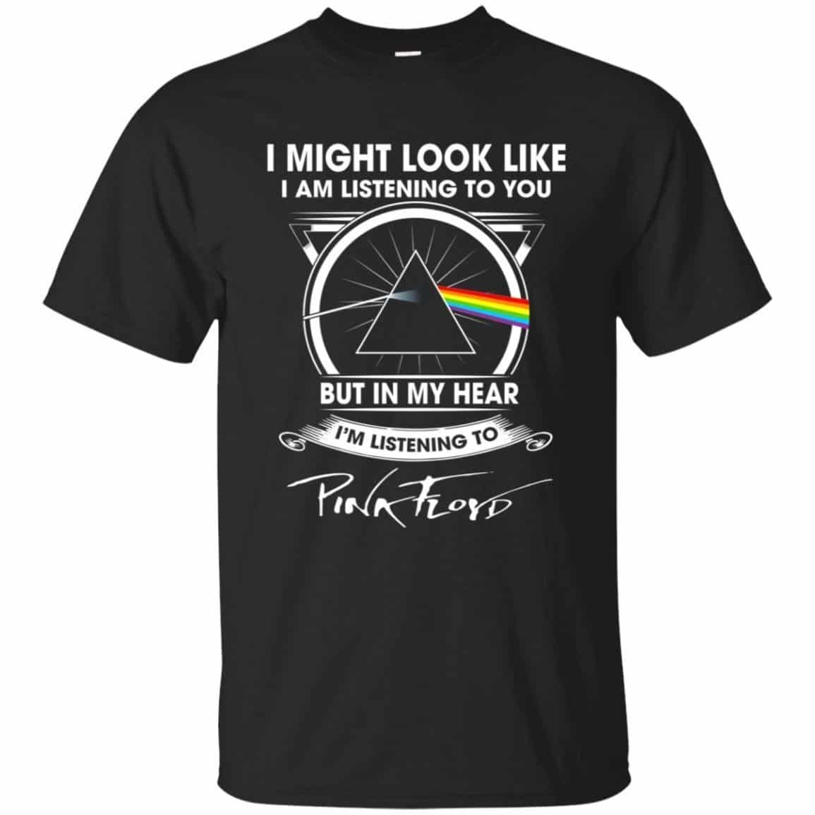 I Might Look Like I’am Listening To You Pink Floyd Shirt Gift for Men Women Fans Gift for Men Women Fans