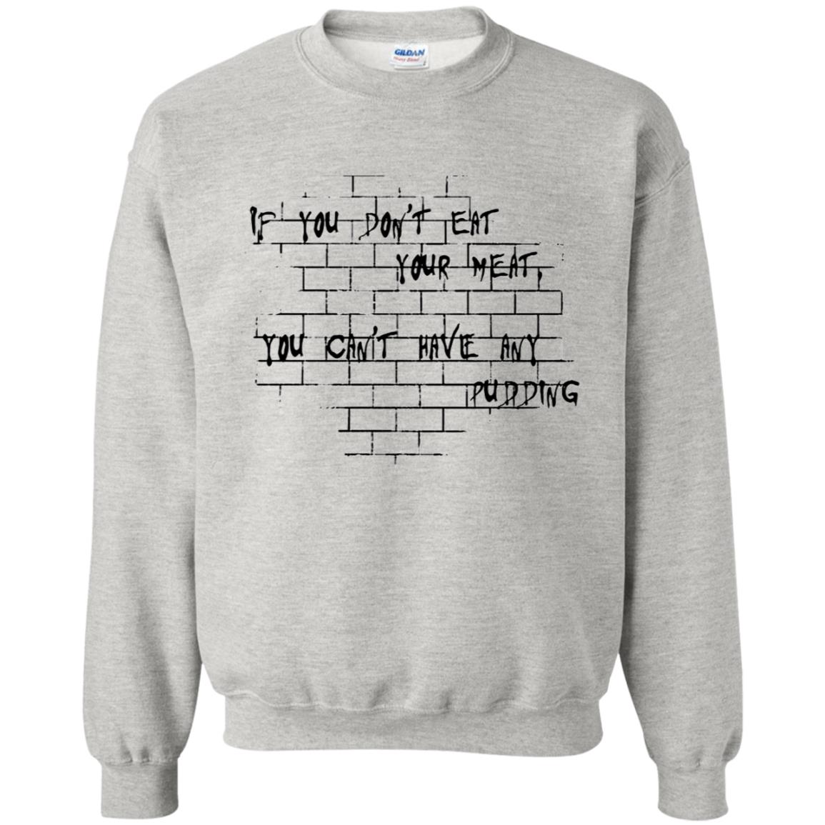 If you dont eat your meat You cant have any pudding Pink Floyd Shirt Gift for Men Women Fans Gift for Men Women Fans If you dont eat your meat You cant have any pudding Pink Floyd Shirt Gift for Men Women Fans Gift for Men Women Fans