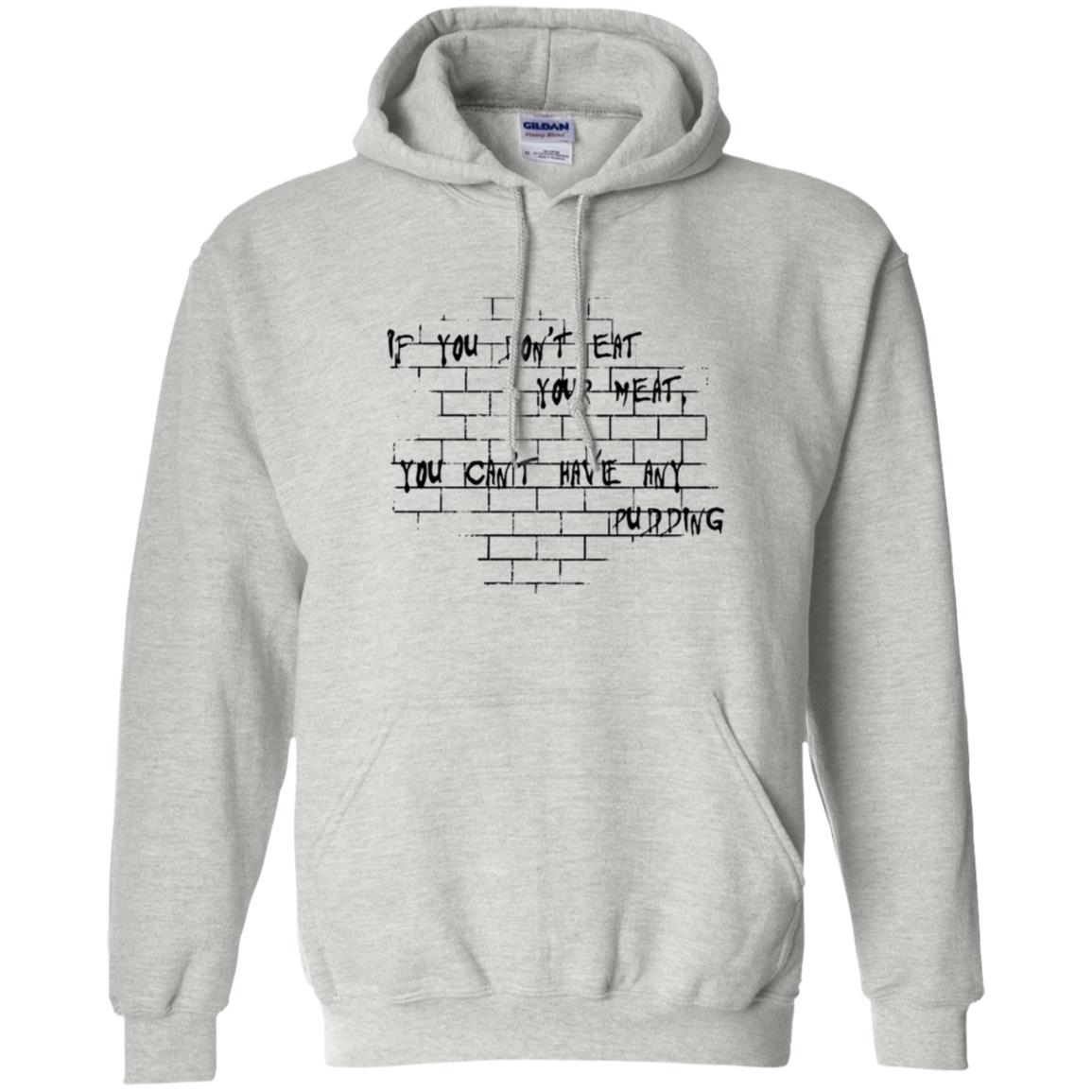If you dont eat your meat You cant have any pudding Pink Floyd Shirt Gift for Men Women Fans Gift for Men Women Fans If you dont eat your meat You cant have any pudding Pink Floyd Shirt Gift for Men Women Fans Gift for Men Women Fans