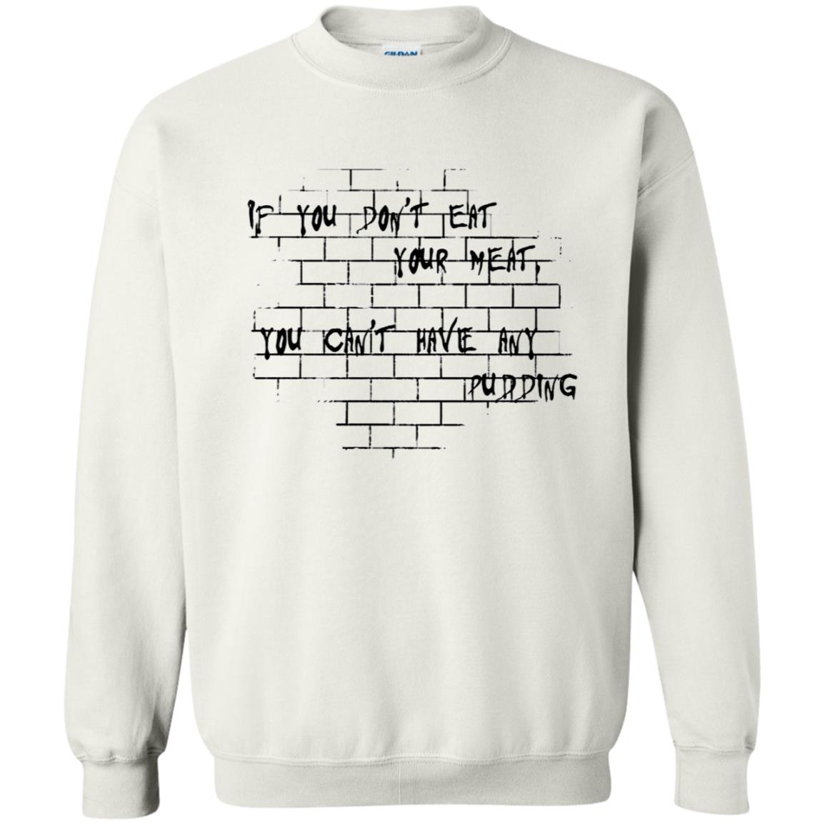 If you dont eat your meat You cant have any pudding Pink Floyd Shirt Gift for Men Women Fans Gift for Men Women Fans If you dont eat your meat You cant have any pudding Pink Floyd Shirt Gift for Men Women Fans Gift for Men Women Fans