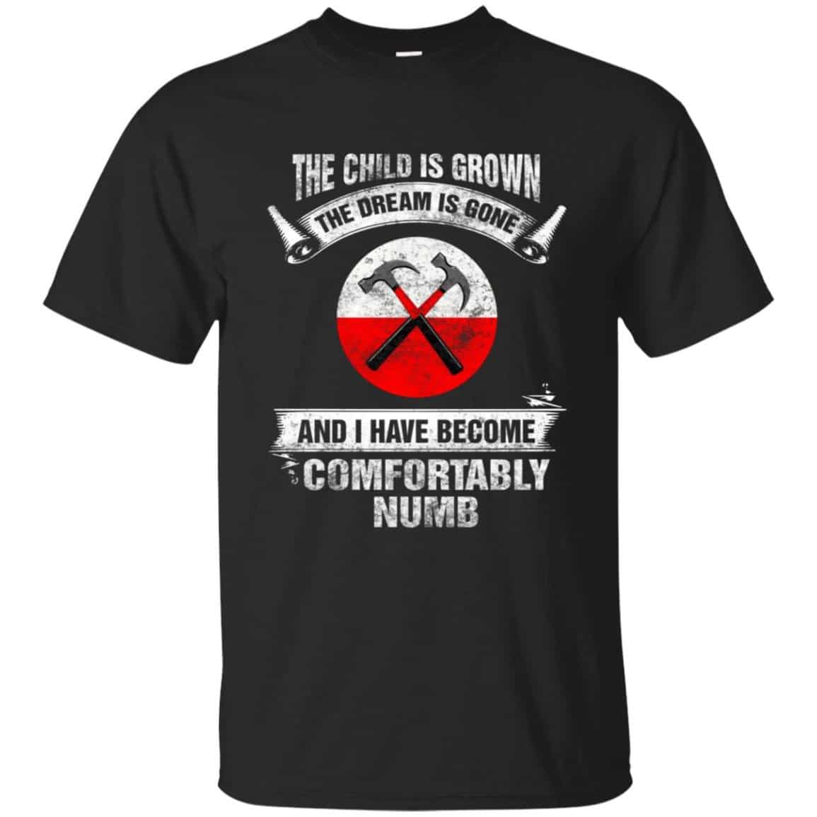The child is grown The dream is gone I have become comfortably numb Hammer Pink Floyd Shirt Gift for Men Women Fans Gift for Men Women Fans