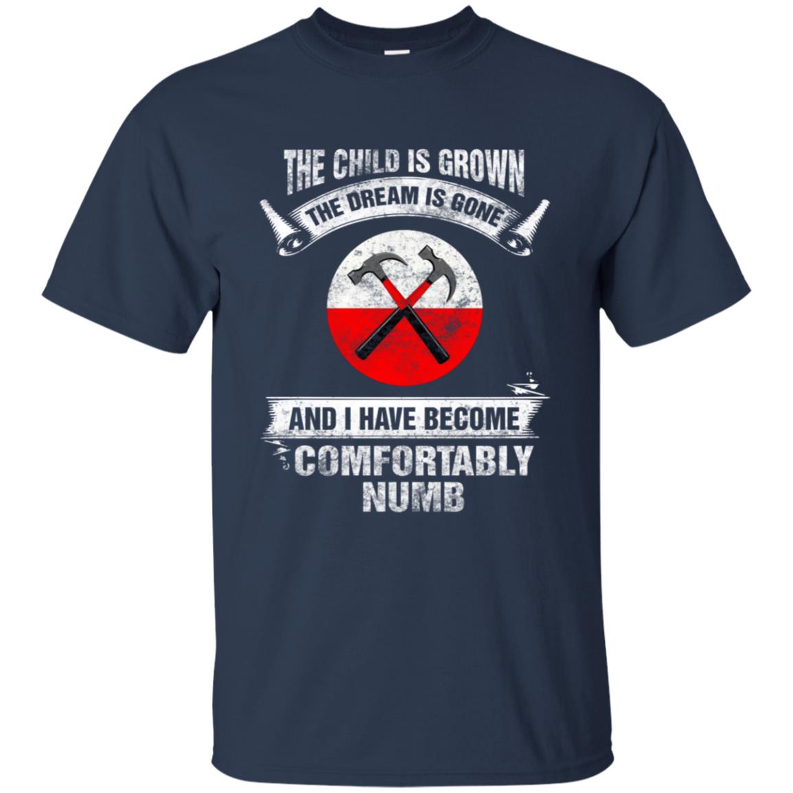 The child is grown The dream is gone I have become comfortably numb Hammer Pink Floyd Shirt Gift for Men Women Fans Gift for Men Women Fans The child is grown The dream is gone I have become comfortably numb Hammer Pink Floyd Shirt Gift for Men Women Fans Gift for Men Women Fans