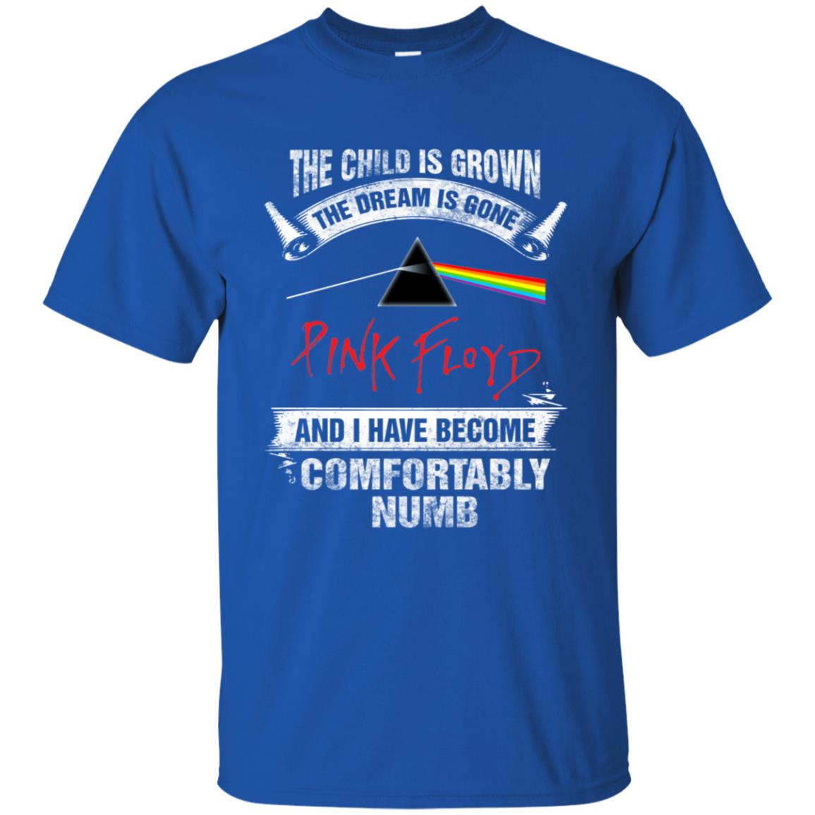 The child is grown. The dream is gone · I have become comfortably numb Pink Floyd Shirt Gift for Men Women Fans Gift for Men Women Fans The child is grown. The dream is gone · I have become comfortably numb Pink Floyd Shirt Gift for Men Women Fans Gift for Men Women Fans