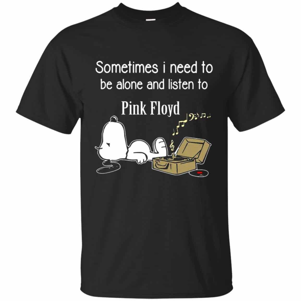Sometimes Need To Be Alone And Listen To Pink Floyd Shirt Gift for Men Women Fans Gift for Men Women Fans
