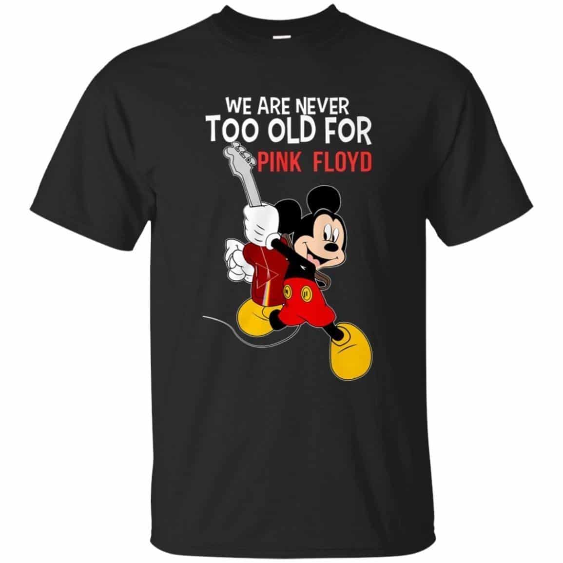 We are never too old for Pink Floyd Shirt Gift for Men Women Fans Gift for Men Women Fans