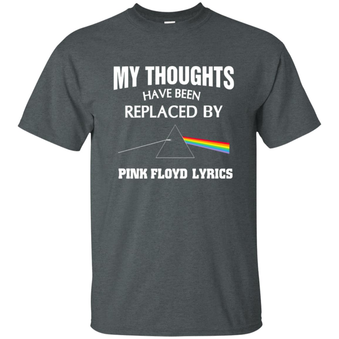 My thought have been replaced by Pink Floyd Shirt Gift for Men Women Fans Gift for Men Women Fans My thought have been replaced by Pink Floyd Shirt Gift for Men Women Fans Gift for Men Women Fans