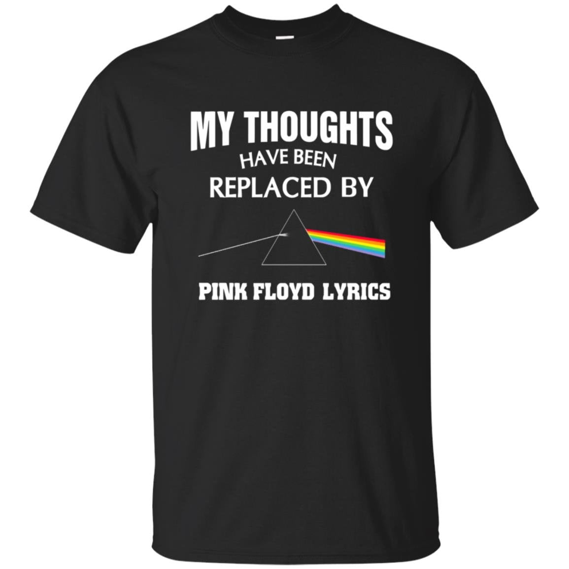 My thought have been replaced by Pink Floyd Shirt Gift for Men Women Fans Gift for Men Women Fans