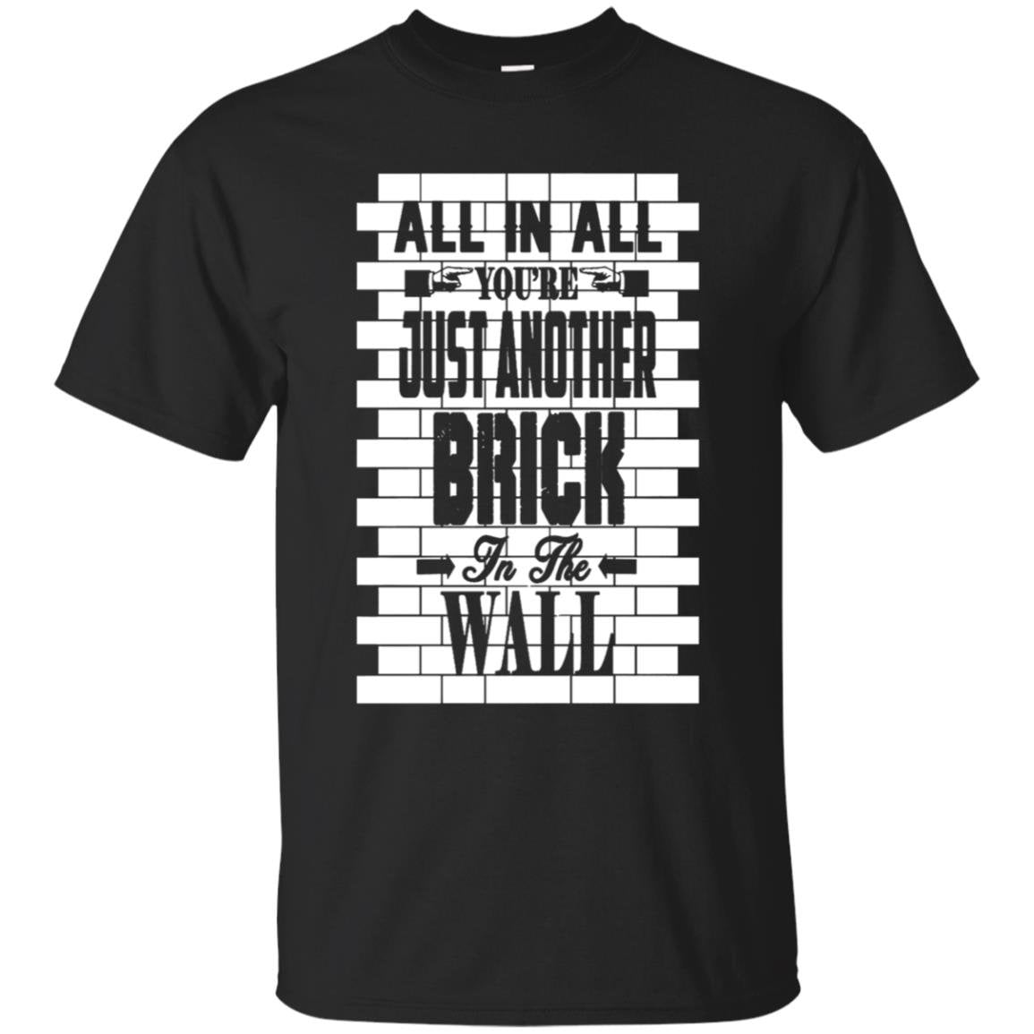 All in all it’s just another brick in the wall Pink Floyd Shirt Gift for Men Women Fans Gift for Men Women Fans