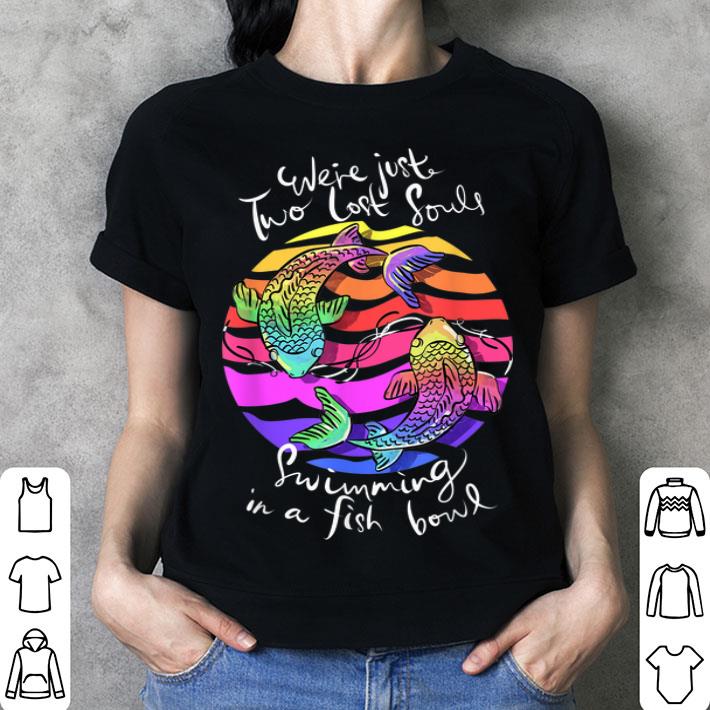 We’re Pink Just Two Lost Souls Swimming in A Fish Bowl Floyd Shirt Gift for Men Women Fans Gift for Men Women Fans
