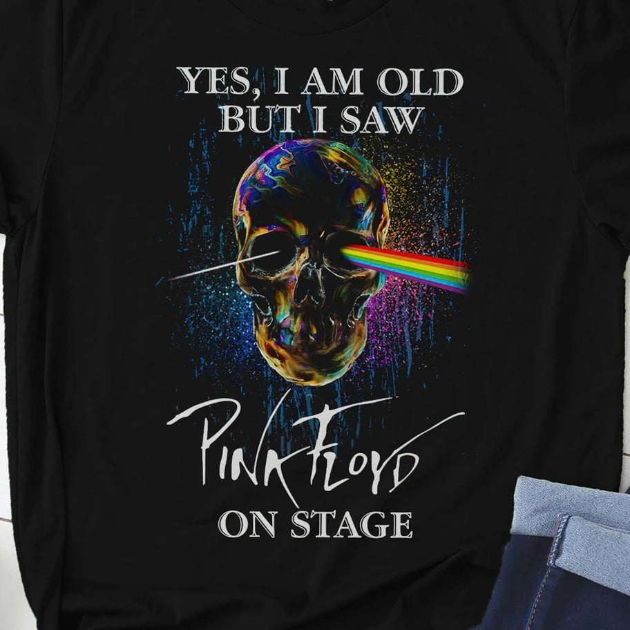 Yes I Am Old But I Saw Pink Floyd On Stage Shirt Gift for Men Women Fans Gift for Men Women Fans