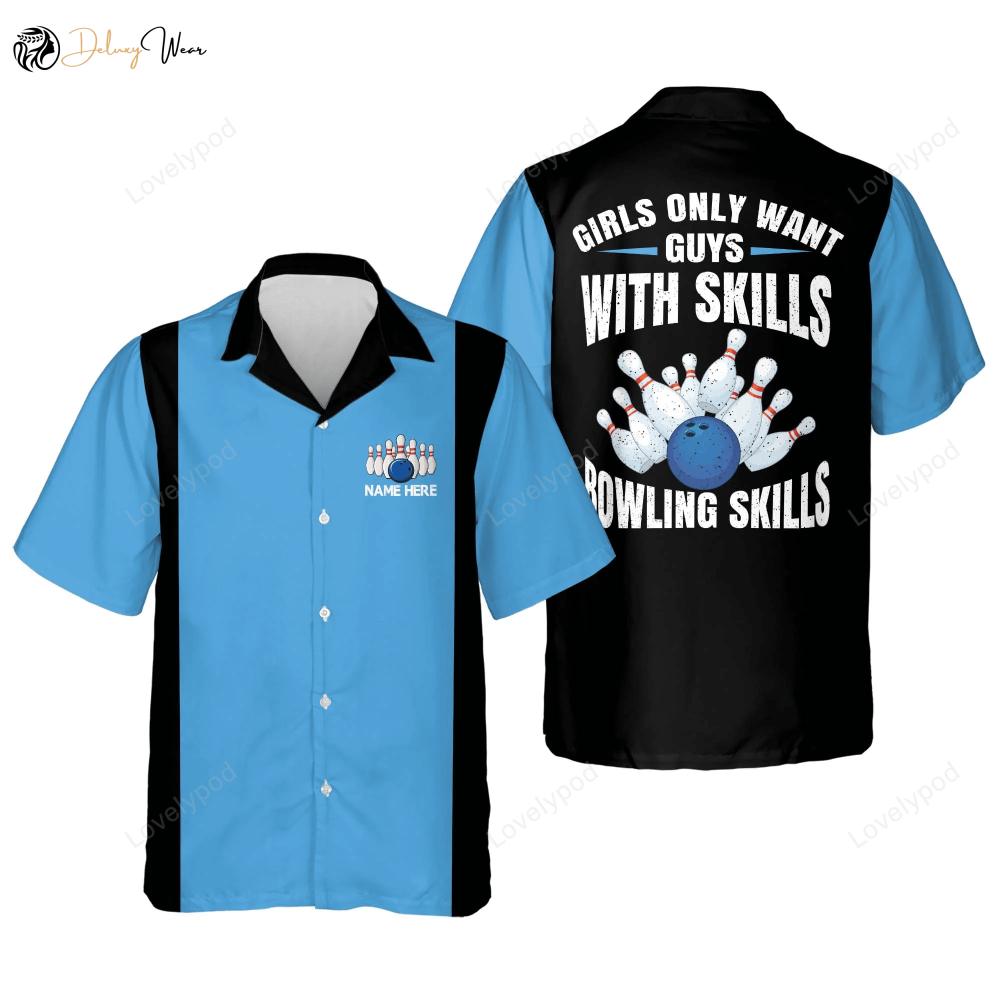 Stand out with Girls Only Want Guys with Bowling Skills Hawaiian Shirt - Perfect Bowling Team Gift