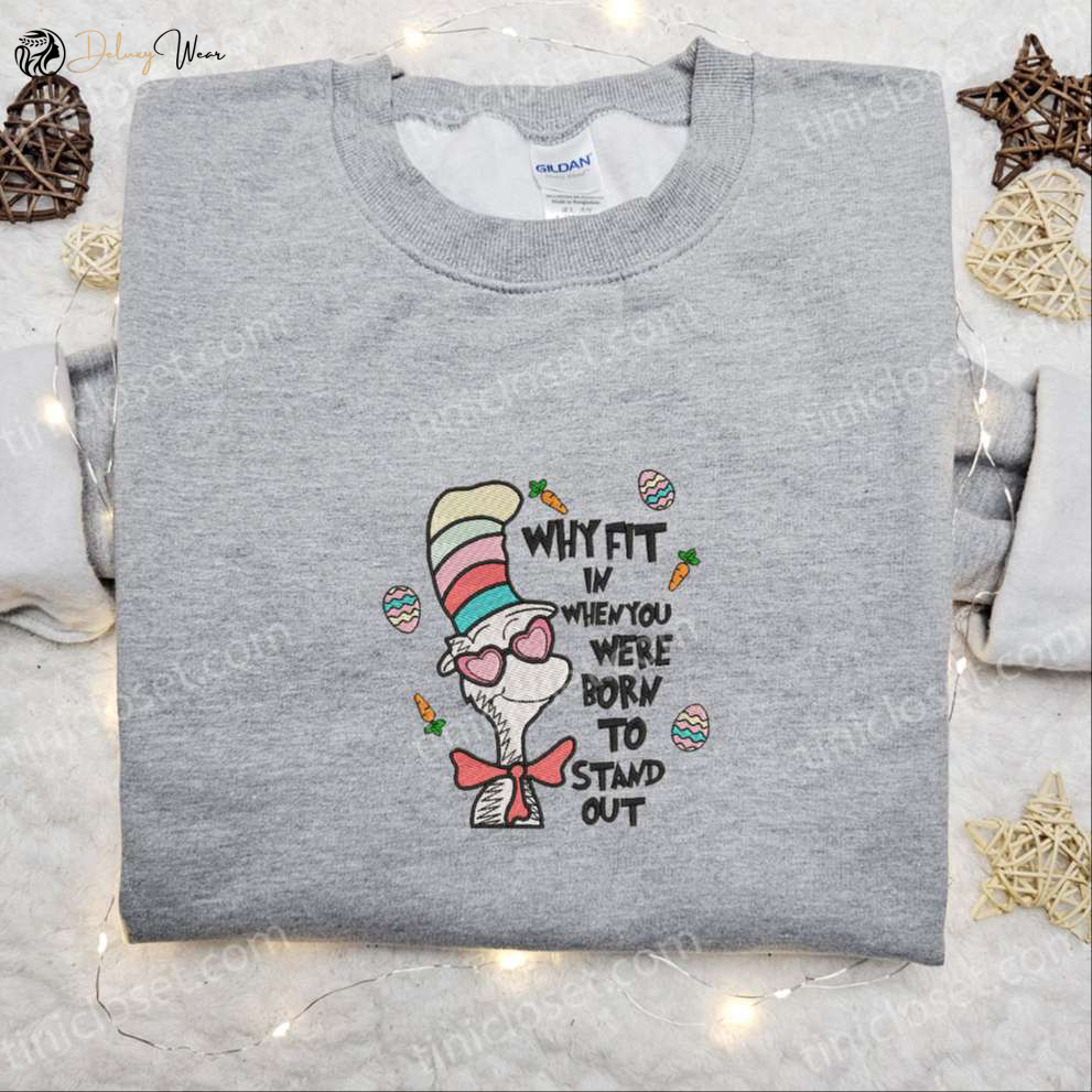 Stand Out in Dr Seuss Embroidered Shirt & Hoodie - Best Quote Gift Idea