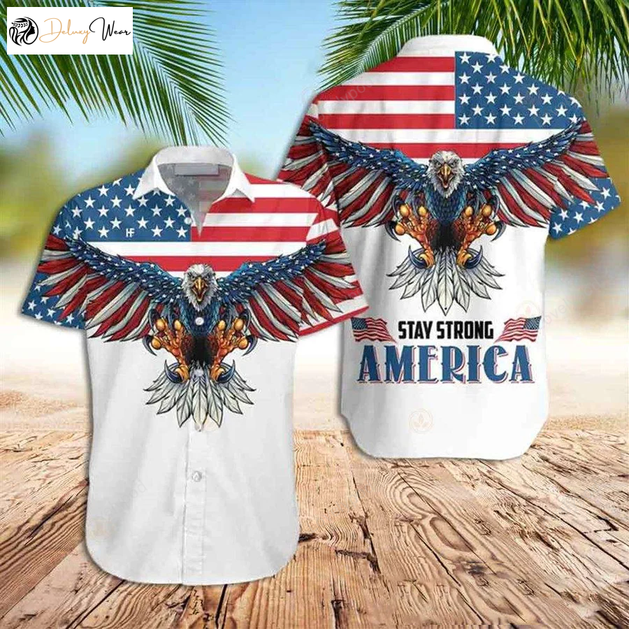 Stay Strong America: Patriotic 4th of July Hawaiian Shirt Gift for Men Women Fans by American Eagle