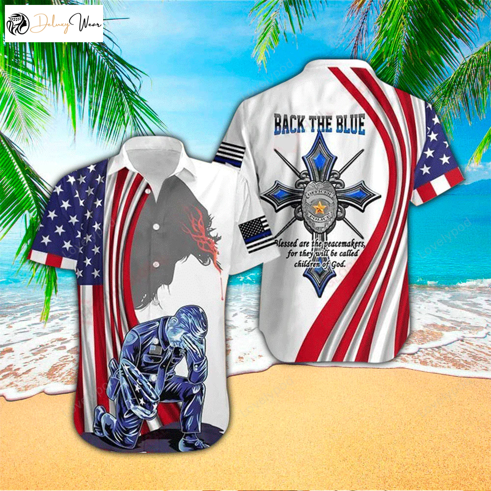 Back The Blue: Police Hawaiian Shirt Gift for Men Dad Father – Blessed Peacemakers Children Of God – All Over Print